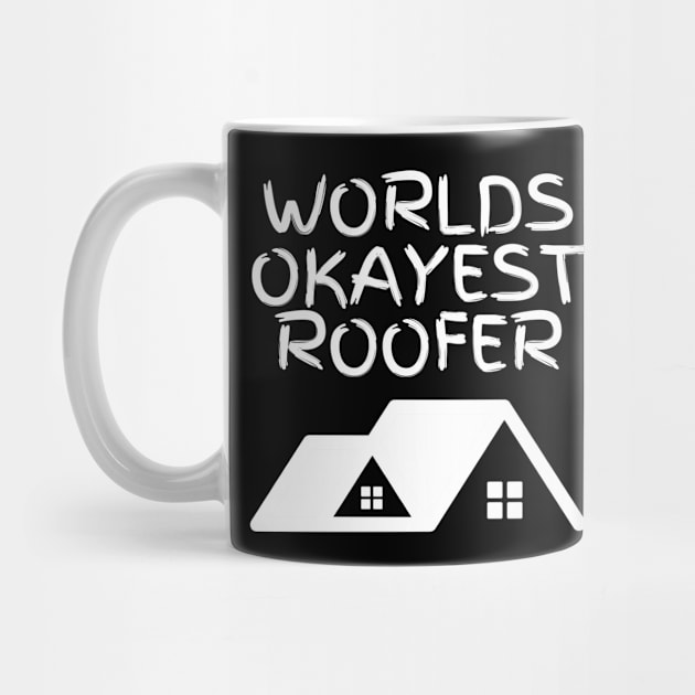 World okayest roofer by Word and Saying